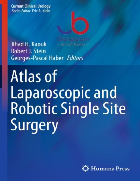 Atlas of Laparoscopic and Robotic Single Site Surgery (Current Clinical Urology).