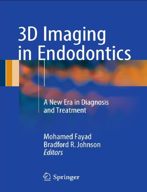 3D Imaging in Endodontics A New Era in Diagnosis and Treatment 1st ed.