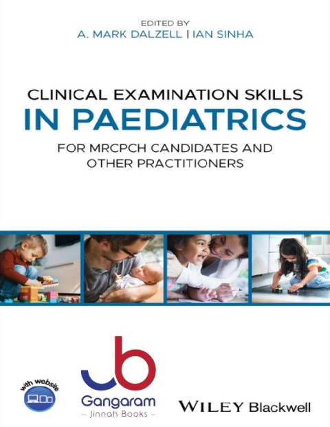 Clinical Examination Skills in Paediatrics For MRCPCH Candidates and Other Practitioners 1st Edition