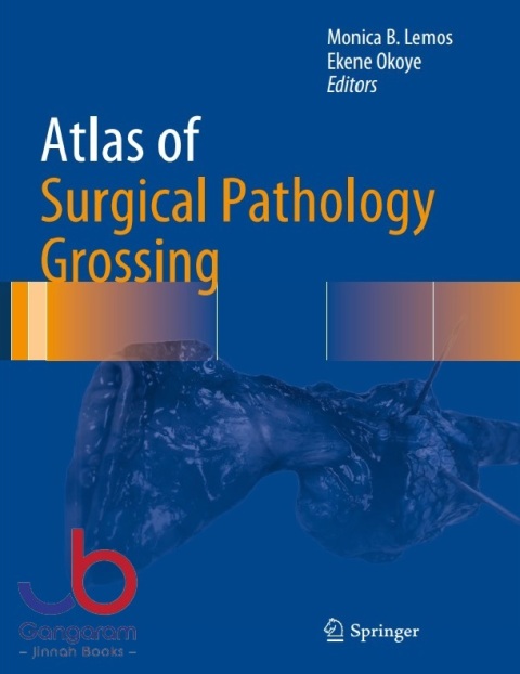 Atlas of Surgical Pathology Grossing (Atlas of Anatomic Pathology) 1st ed