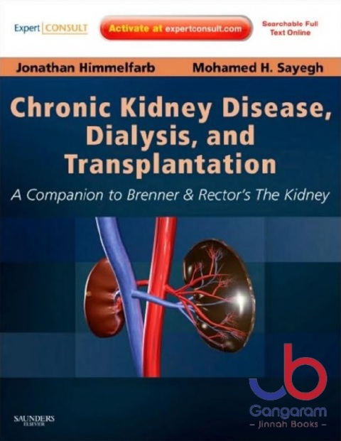 Chronic Kidney Disease, Dialysis, and Transplantation A Companion to Brenner and Rector's The Kidney 3rd Edition