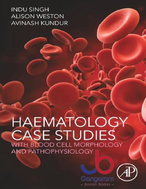 Haematology Case Studies with Blood Cell Morphology and Pathophysiology 1st Edition