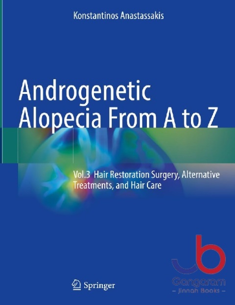 Androgenetic Alopecia From A to Z Vol.3 Hair Restoration Surgery, Alternative Treatments, and Hair Care 1st ed. 2023 Edition