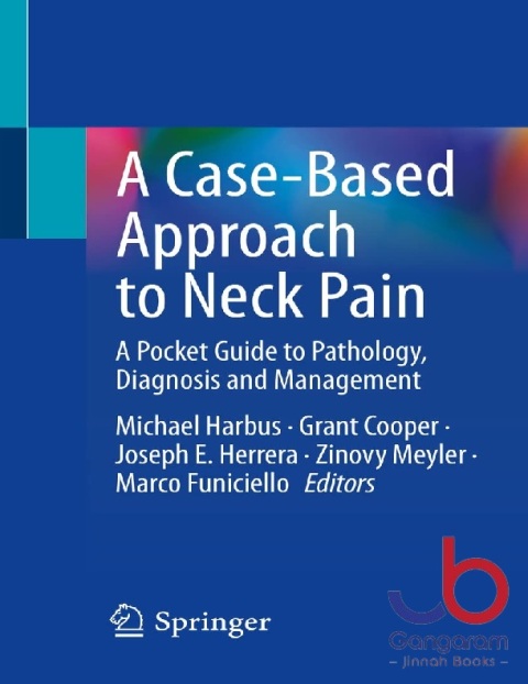 A Case-Based Approach to Neck Pain A Pocket Guide to Pathology, Diagnosis and Management