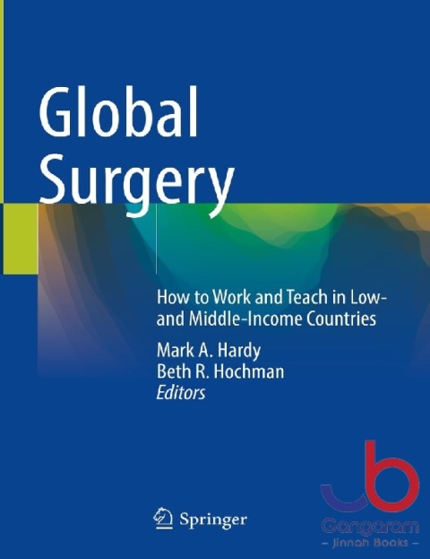Global Surgery How to Work and Teach in Low- and Middle-Income Countries