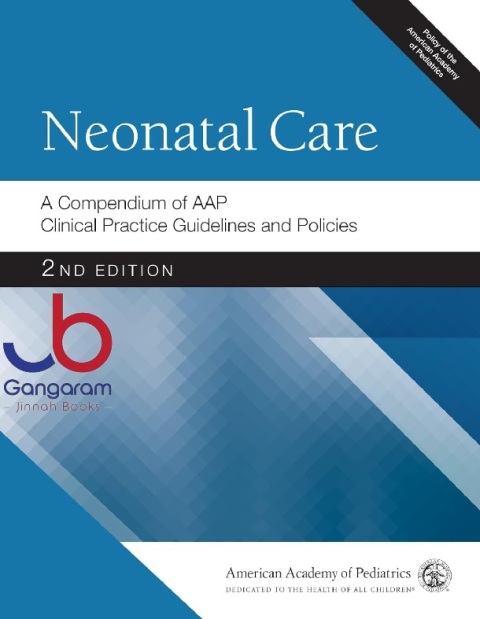 Neonatal Care A Compendium of AAP Clinical Practice Guidelines and Policies (AAP Policy)