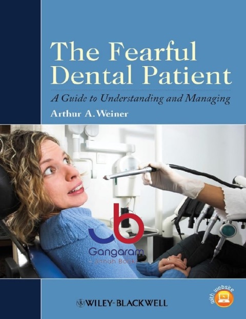 The Fearful Dental Patient A Guide to Understanding and Managing