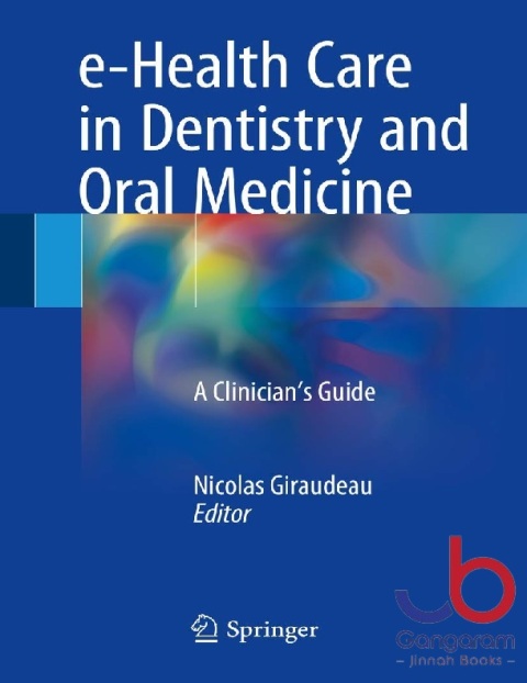 e-Health Care in Dentistry and Oral Medicine A Clinician’s Guide