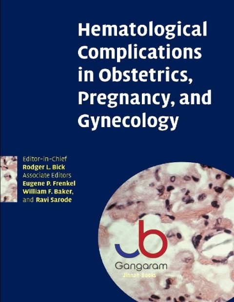 Hematological Complications in Obstetrics, Pregnancy, and Gynecology.