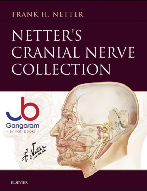 Netter’s Cranial Nerve Collection Netter’s Cranial Nerve Collection E-Book (Netter Basic Science)