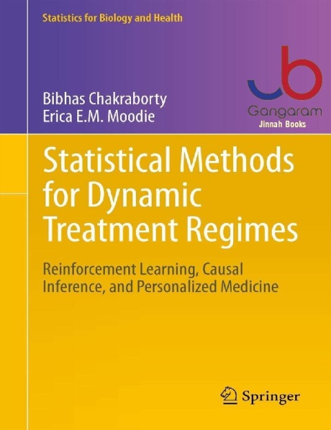 Statistical Methods for Dynamic Treatment Regimes Reinforcement Learning, Causal Inference, and Personalized Medicine (Statistics for Biology and Health, 76)