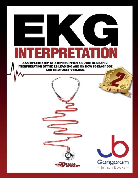EKG Interpretation A complete step-by-step beginner's guide to a rapid interpretation of the 12-lead EKG and on how to diagnose and treat arrhythmias.