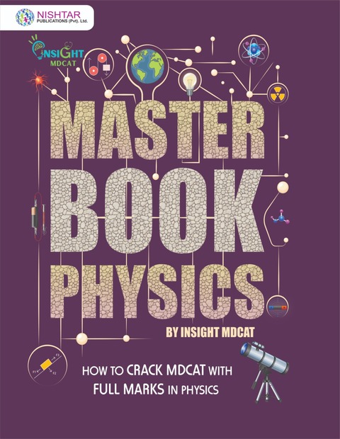 MASTER BOOK PHYSICS (HOW TO CRACK MDCAT WITH FULL MARKS IN PHYSICS)
