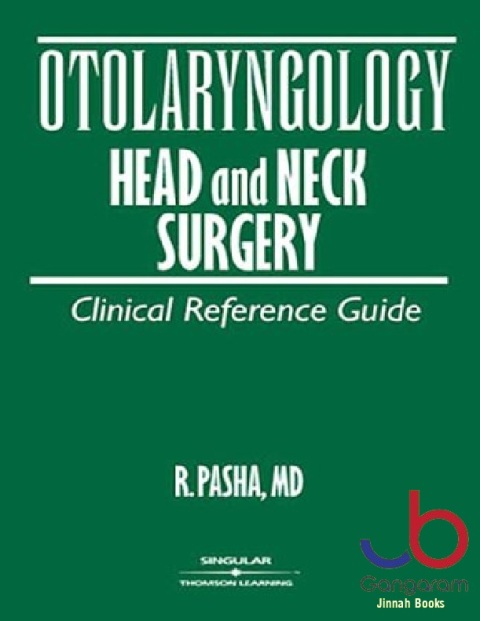 Otolaryngology Head and Neck Surgery - A Clinical Reference Guide