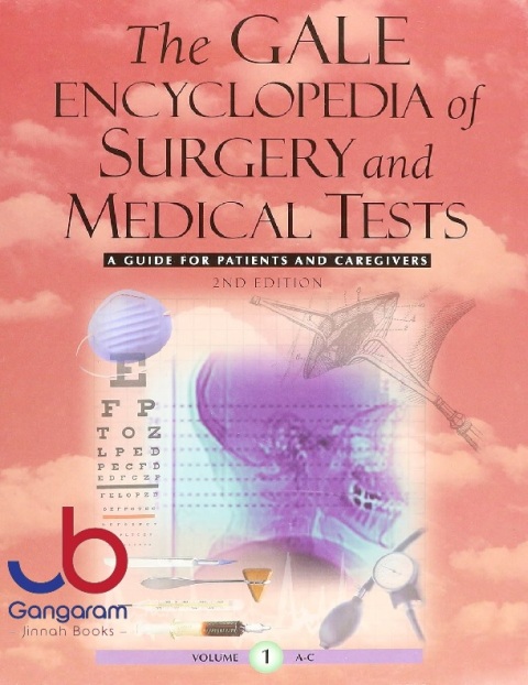 The Gale Encyclopedia of Surgery and Medical Tests A Guide for Patients and Caregivers